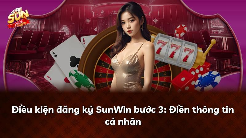 Điều kiện đăng ký SunWin bước 3: Điền thông tin cá nhân