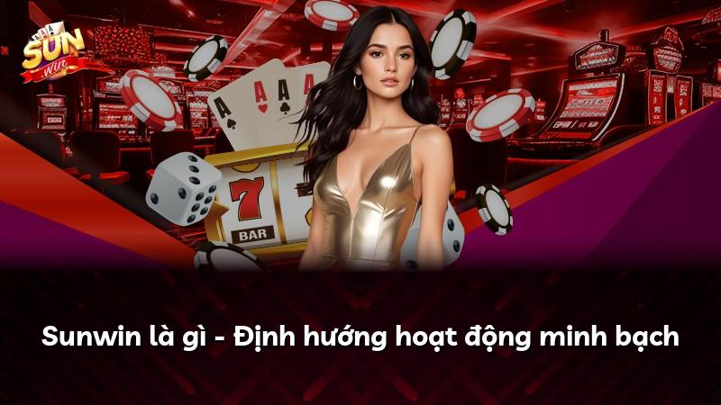 Sunwin là gì - Định hướng hoạt động minh bạch